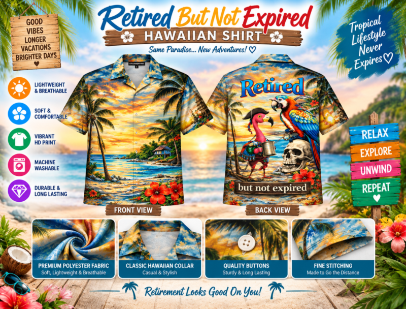 Retired But Not Expired Hawaiian Shirt